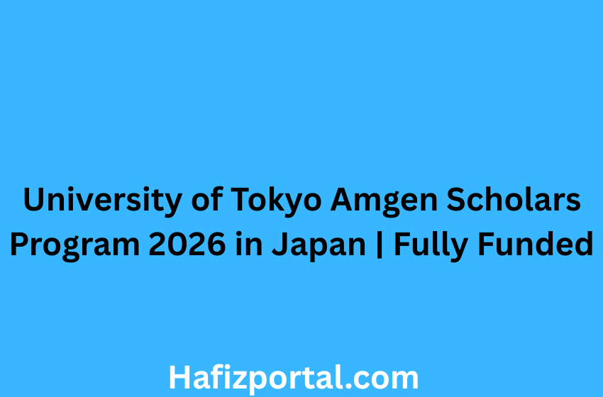 University of Tokyo Amgen Scholars Program 2026 in Japan | Fully Funded