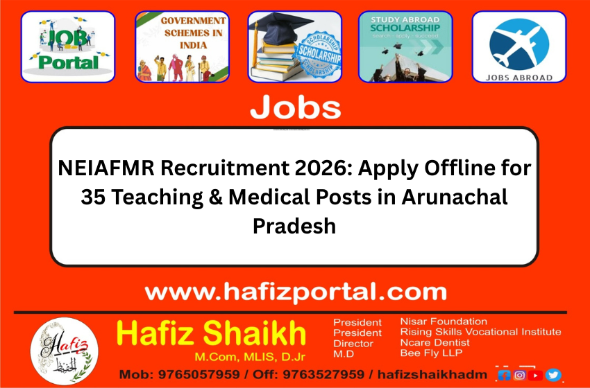 NEIAFMR Recruitment 2026: Apply Offline for 35 Teaching & Medical Posts in Arunachal Pradesh